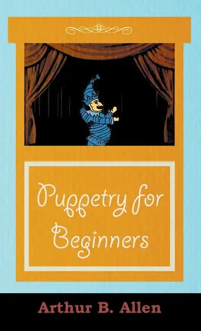 Puppetry for Beginners (Puppets & Puppetry Series) - Hardcover