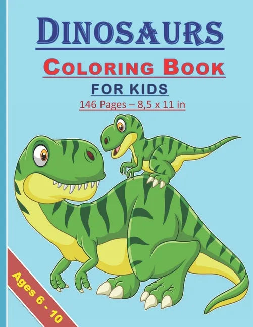 Dinosaurs Coloring Book for Kids: Coloring book for kids both boys and girls of 6-10 years old: 146 pages and 8,5x11 in. Great and nice gift for kids/ - Paperback
