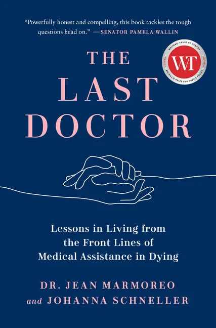 The Last Doctor: Lessons in Living from the Front Lines of Medical Assistance in Dying - Hardcover
