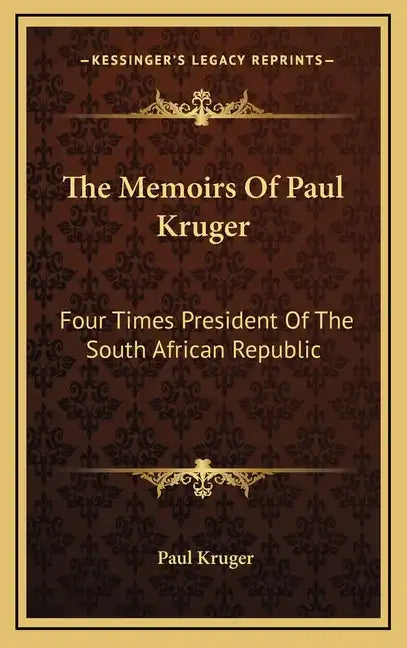 The Memoirs of Paul Kruger: Four Times President of the South African Republic - Hardcover