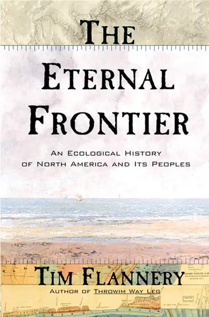 The Eternal Frontier: An Ecological History of North America and Its Peoples - Paperback