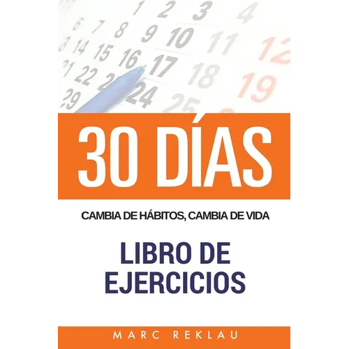 30 DIAS - Cambia de habitos, cambia de vida - Libro de Ejercicios - Paperback