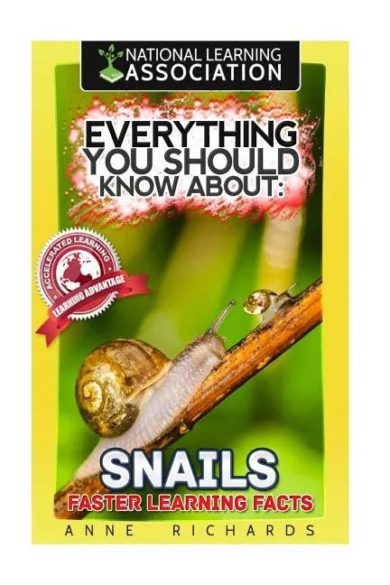Everything You Should Know About: Snails Faster Learning Facts - Paperback