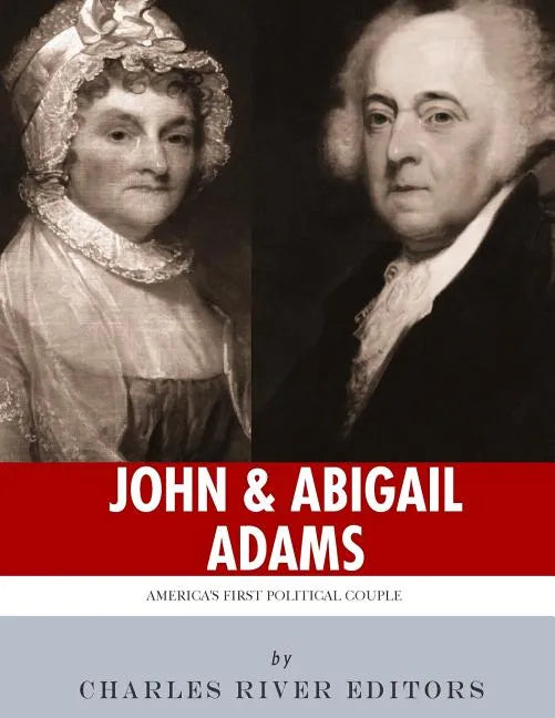 John & Abigail Adams: America's First Political Couple - Paperback