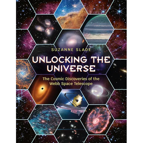 Unlocking the Universe: The Cosmic Discoveries of the Webb Space Telescope - Hardcover