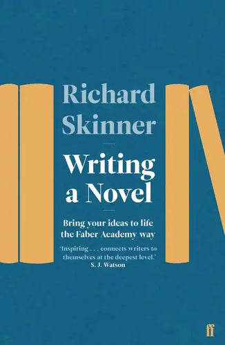 Writing a Novel: Bring Your Ideas to Life the Faber Academy Way - Paperback