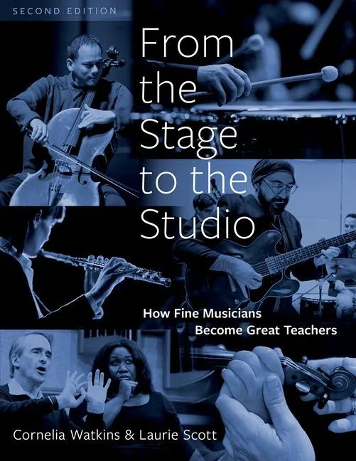 From the Stage to the Studio: How Fine Musicians Become Great Teachers - Paperback