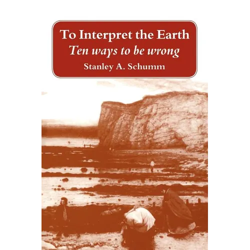 To Interpret the Earth: Ten Ways to Be Wrong - Paperback