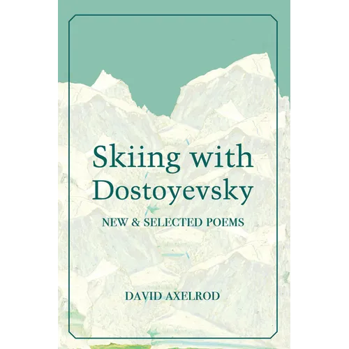 Skiing with Dostoyevsky: New and Selected Poems - Paperback
