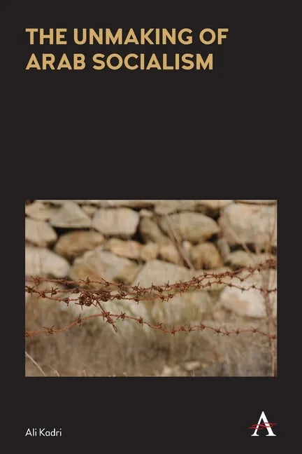 The Unmaking of Arab Socialism - Paperback