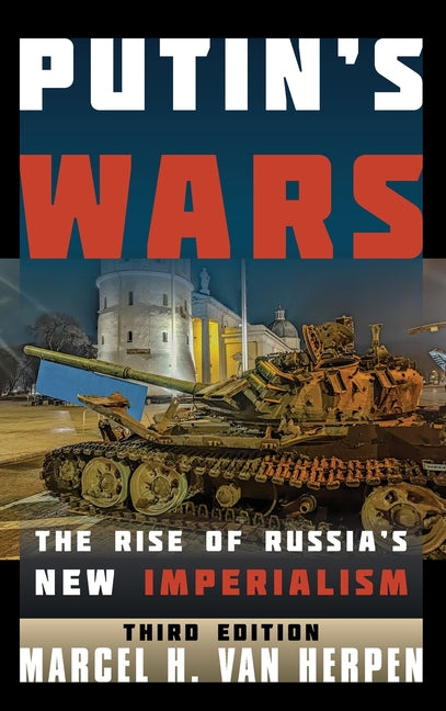 Putin's Wars: The Rise of Russia's New Imperialism - Hardcover