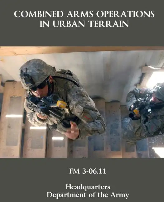 Combined Arms Operations in Urban Terrain: FM 3-06.11 - Paperback