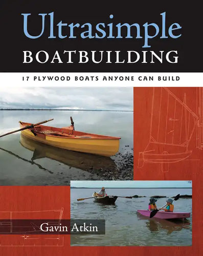 Ultrasimple Boat Building: 18 Plywood Boats Anyone Can Build - Paperback