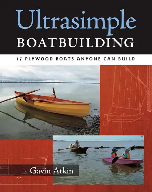 Ultrasimple Boat Building: 18 Plywood Boats Anyone Can Build - Paperback