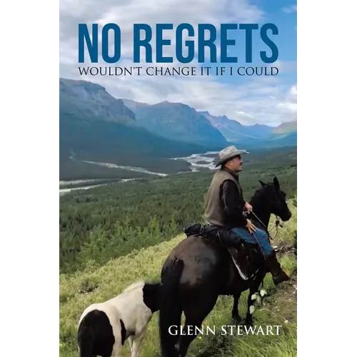 No Regrets: Wouldn't Change It If I Could - Paperback