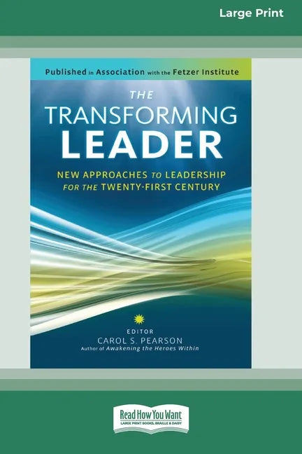 The Transforming Leader: New Approaches to Leadership for the Twenty-first Century (16pt Large Print Edition) - Paperback