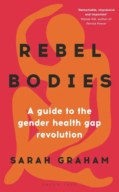 Rebel Bodies: A Guide to the Gender Health Gap Revolution - Hardcover