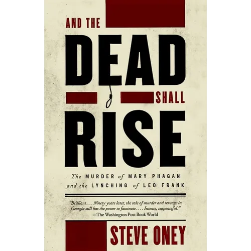 And the Dead Shall Rise: The Murder of Mary Phagan and the Lynching of Leo Frank - Paperback