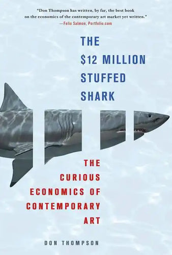 The $12 Million Stuffed Shark: The Curious Economics of Contemporary Art - Paperback