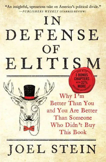 In Defense of Elitism: Why I'm Better Than You and You Are Better Than Someone Who Didn't Buy This Book - Paperback