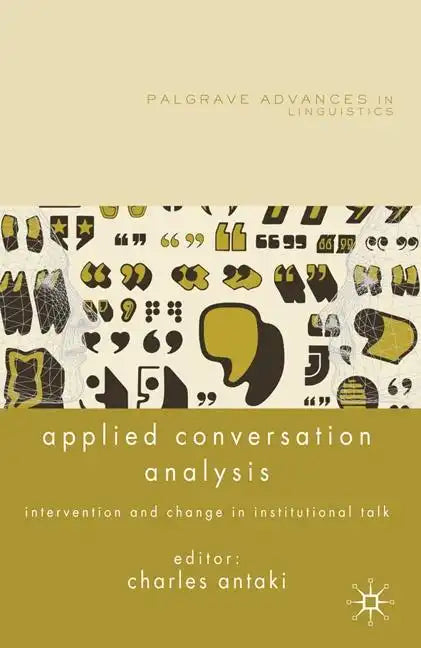 Applied Conversation Analysis: Intervention and Change in Institutional Talk - Paperback