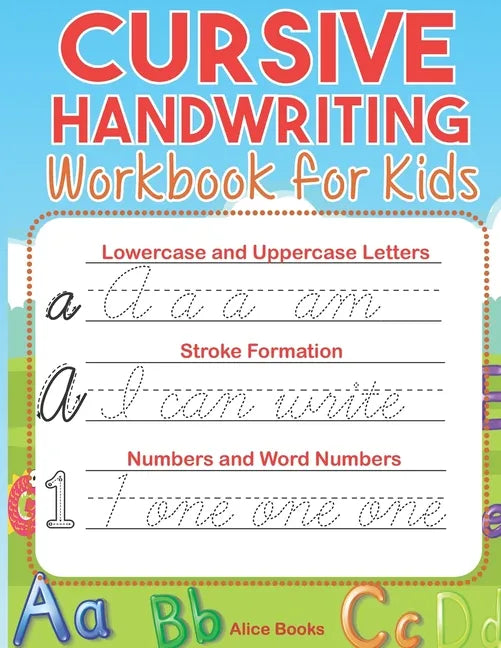 Cursive Handwriting Workbook for Kids: ABC Cursive Writing Practice Book to Learn Alphabet Letters, Numbers, Words & Sentences for Beginners, Preschoo - Paperback