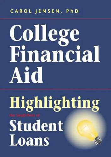 College Financial Aid: Highlighting the Small Print of Student Loans - Paperback