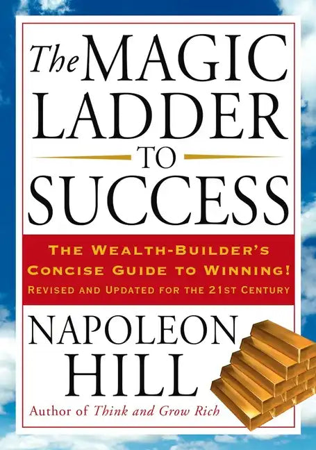 The Magic Ladder to Success: The Wealth-Builder's Concise Guide to Winning, Revised and Updated - Paperback