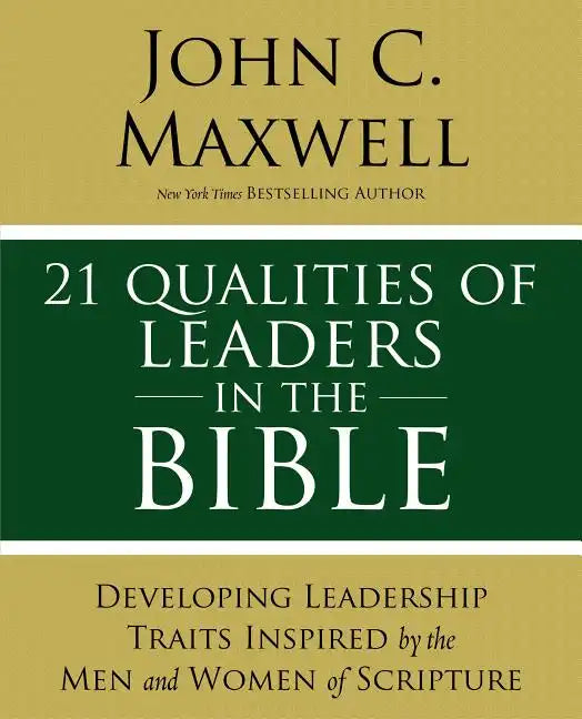 21 Qualities of Leaders in the Bible: Key Leadership Traits of the Men and Women in Scripture - Paperback