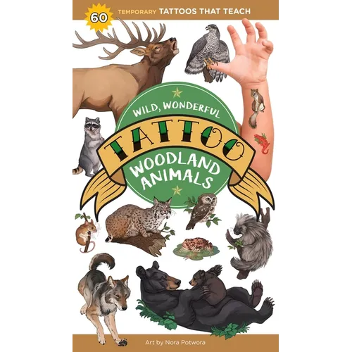 Wild, Wonderful Tattoo Woodland Animals: 60 Temporary Tattoos That Teach - Paperback