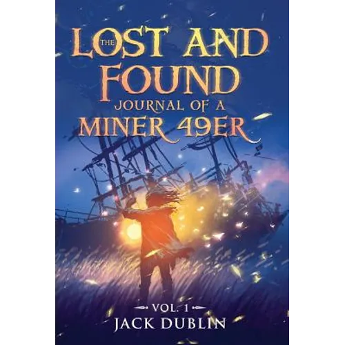 The Lost and Found Journal of a Miner 49er: Vol. 1 - Hardcover