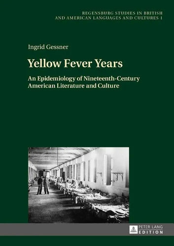 Yellow Fever Years: An Epidemiology of Nineteenth-Century American Literature and Culture - Hardcover