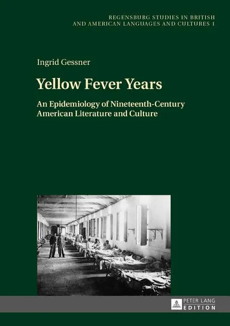 Yellow Fever Years: An Epidemiology of Nineteenth-Century American Literature and Culture - Hardcover