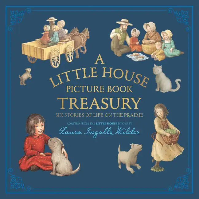A Little House Picture Book Treasury: Six Stories of Life on the Prairie - Hardcover