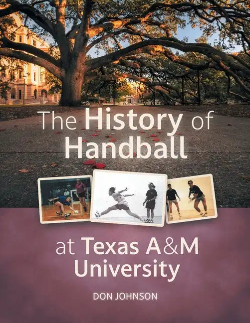 The History of Handball at Texas A&M University - Paperback