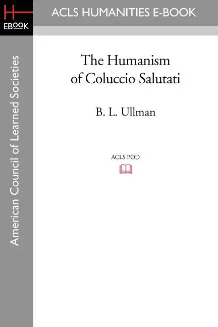 The Humanism of Coluccio Salutati - Paperback
