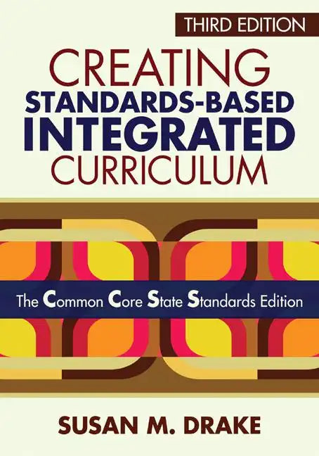 Creating Standards-Based Integrated Curriculum: The Common Core State Standards Edition - Paperback