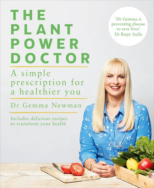 The Plant Power Doctor: A Simple Prescription for a Healthier You (Includes Delicious Recipes to Transform Your Health) - Paperback