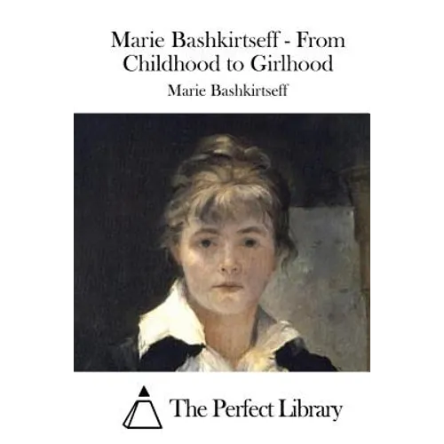 Marie Bashkirtseff - From Childhood to Girlhood - Paperback