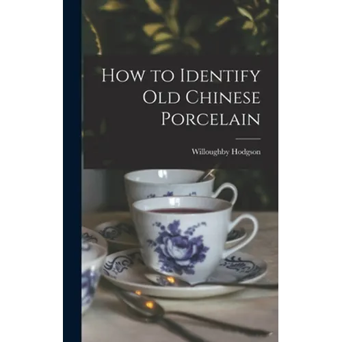 How to Identify Old Chinese Porcelain - Hardcover