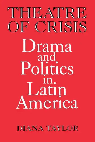 Theatre of Crisis: Drama and Politics in Latin America - Paperback