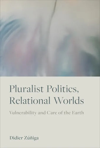 Pluralist Politics, Relational Worlds: Vulnerability and Care of the Earth - Paperback