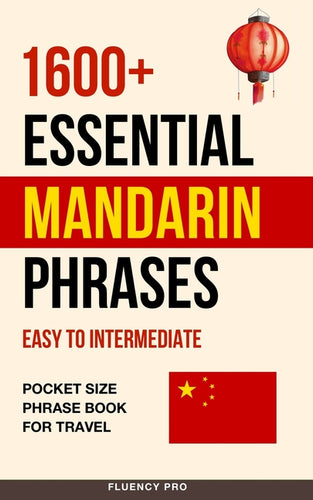 1600+ Essential Mandarin Phrases: Easy to Intermediate - Pocket Size Phrase Book for Travel - Paperback