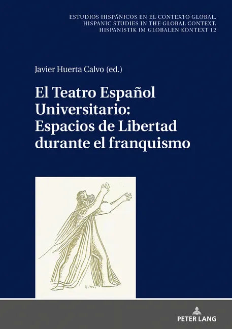 El Teatro Español Universitario: espacios de libertad durante el franquismo - Hardcover