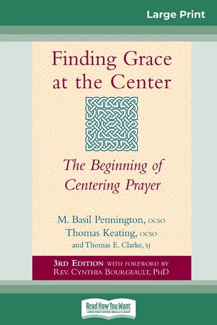 Finding Grace at the Center: The Beginning of Centering Prayer (16pt Large Print Edition) - Paperback