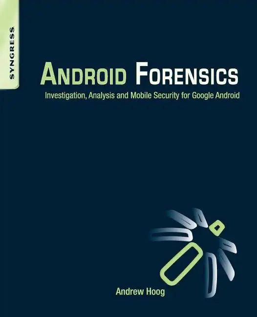 Android Forensics: Investigation, Analysis and Mobile Security for Google Android - Paperback