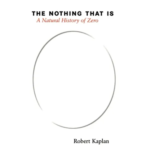 The Nothing That Is: A Natural History of Zero - Hardcover