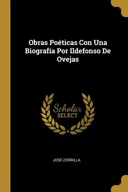 Obras Poéticas Con Una Biografía Por Ildefonso De Ovejas - Paperback
