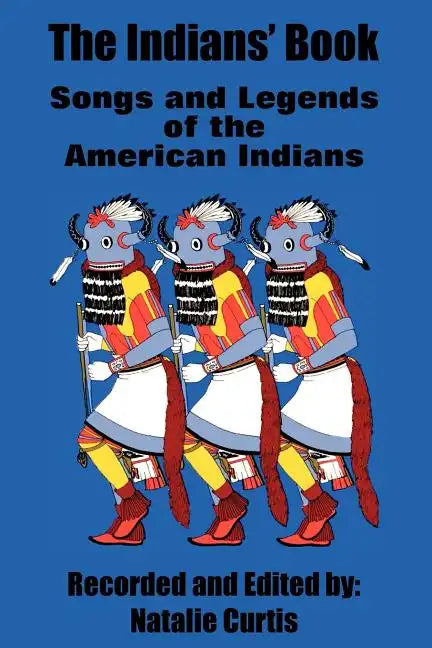 The Indians' Book: Songs and Legends of the American Indians - Paperback