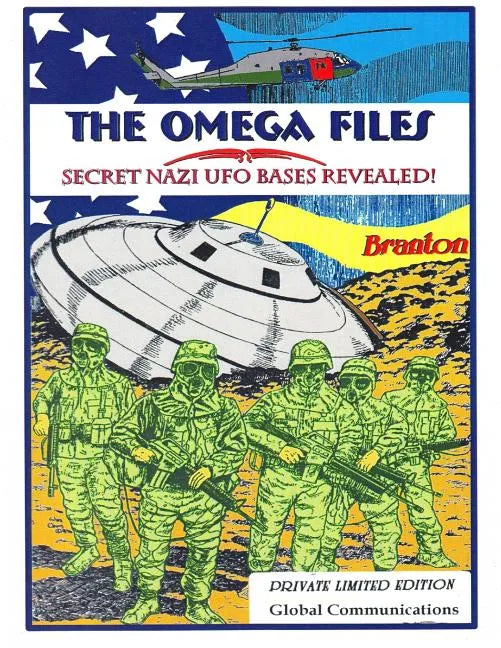 The Omega Files; Secret Nazi UFO Bases Revealed: Special Limited Edition - Paperback